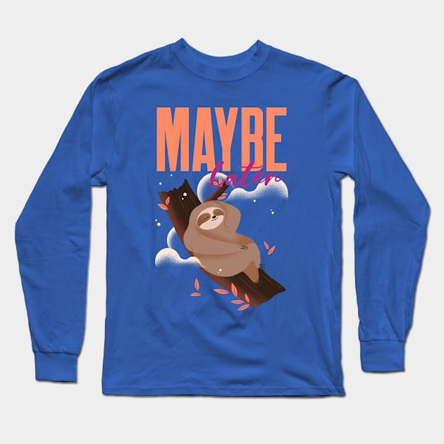 Maybe later funny cute sloth Long Sleeve T-Shirt by Tip Top Tee's